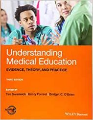 Understanding Medical Education: Evidence, Theory, and Practice