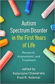Autism Spectrum Disorder in the First Years of Life: Research, Assessment, and Treatment