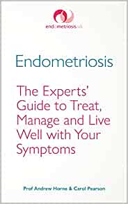Endometriosis: The Experts’ Guide to Treat, Manage and Live Well with Your Symptoms
