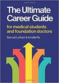 The Ultimate Career Guide: for medical students and foundation doctors