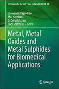 Metal, Metal Oxides and Metal Sulphides for Biomedical Applications (Environmental Chemistry for a Sustainable World, 58)